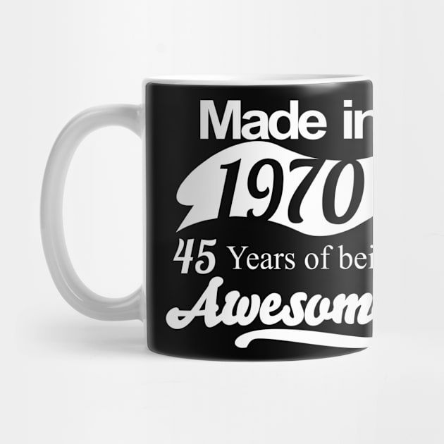 Made in 1970... 45 Years of being Awesome by fancytees